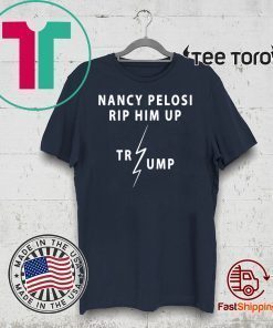 Nancy Pelosi Rips Up Trump Speech Shirt - Rip Him Up T-Shirt