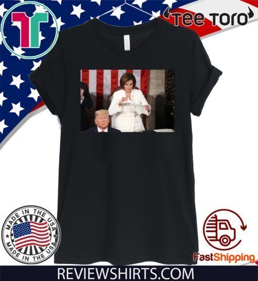 Nancy Pelosi ripped up speech Donald Trump T-Shirt