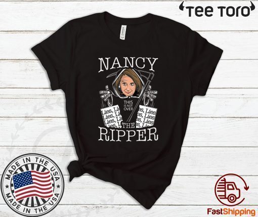 Nancy the Ripper Pelosi Rips Up Lies Anti Donald Trump For T-Shirt