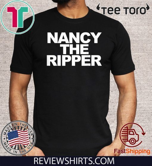 Nancy the Ripper funny Nancy Pelosi Nancy the Ripper 2020 T-Shirt