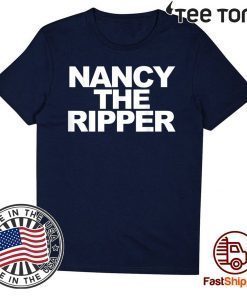Nancy the Ripper funny Nancy Pelosi Nancy the Ripper 2020 T-Shirt