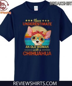 Never Underestimate An Old Woman With A Chihuahua Official T-Shirt