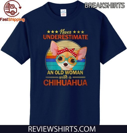 Never Underestimate An Old Woman With A Chihuahua Official T-Shirt