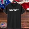 Never stop being deadly 2020 T-Shirt