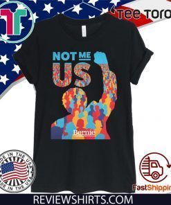 Hot Not Me Us Bernie Sanders 2020 T-Shirt