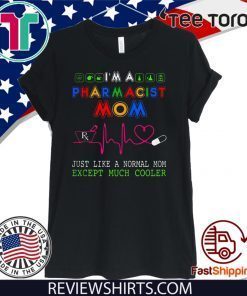 Pharmacist Mom just like a normal mom except much cooler 2020 T-Shirt