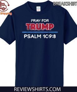 Pray for Donald Trump Psalm 109:8 Bible Verse T-Shirt