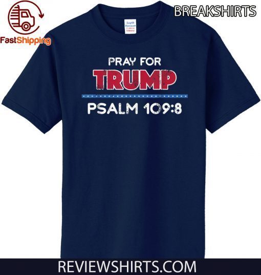 Pray for Donald Trump Psalm 109:8 Bible Verse T-Shirt