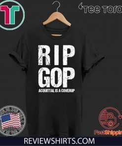 RIP GOP Acquittal Coverup Shirt Trump Impeachment Trial Protest Zip 2020 T-Shirt