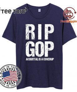 RIP GOP Acquittal Coverup Shirt Trump Impeachment Trial Protest Zip 2020 T-Shirt