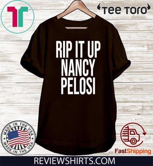 Rip It Up Nancy Pelosi Official T-Shirt