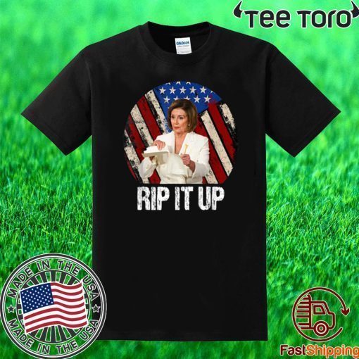 Rip It Up Nancy Pelosi Shirt Donald Trump Speech Nancy The Ripper 2020 T-Shirt