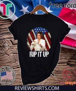 Rip It Up Nancy Pelosi shirt Trump Speech Nancy The Ripper Original T-Shirt