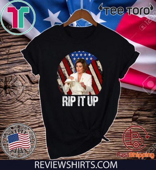 Rip It Up Nancy Pelosi shirt Trump Speech Nancy The Ripper Original T-Shirt