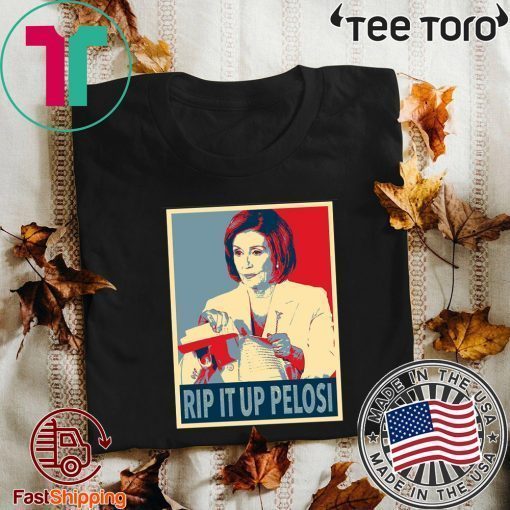 Rip it Up Pelosi Nancy Pelosi Tore up Donald Trump Speech T-Shirt