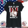Rip it up Nancy Shirt Nancy Pelosi 2020 T-Shirt