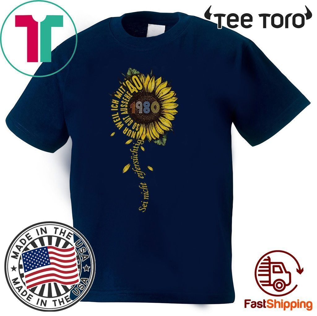 Sei nicht eifersüchtig 1980 Sunflower 2020 T-Shirt