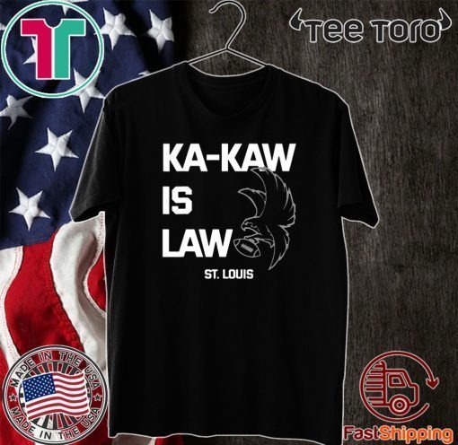 St. Louis Shirt Ka-Kaw is Law Football Eagle Shirt