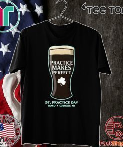 St Paddys Day Practice Makes Perfect T-Shirt