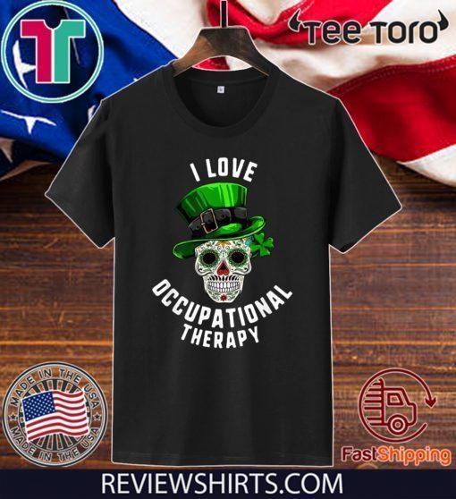 St Patrick's Day I Love Occupational Therapy Sugar Skull Dead 2020 T-Shirt