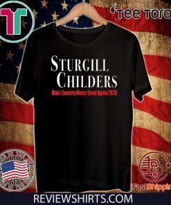 Sturgill Childers Make County Music Great Again 2020 Official T-Shirt