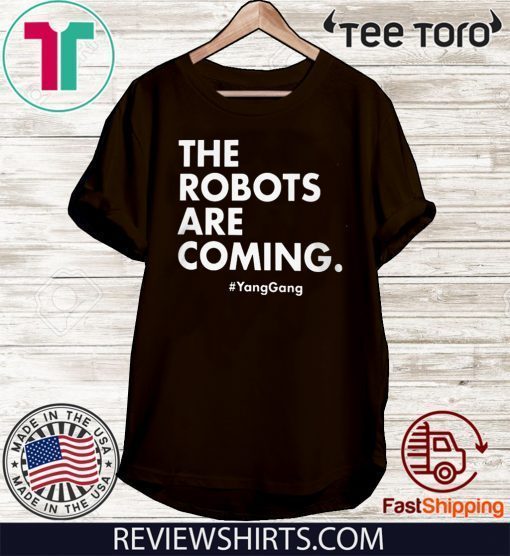 THE ROBOTS ARE COMING YANGGANG 2020 T-SHIRT