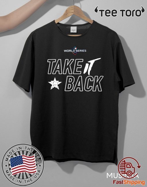 Take It Back Shirt Houston Astros - MLB World Series 2020 T-Shirt