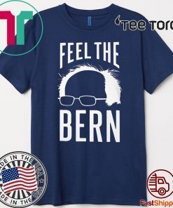 The Bern Feel Bernie Sanders 2020 T-Shirt