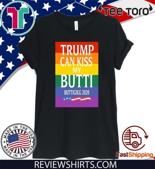 Trump Can Kiss My Butti Buttigeig 2020 Politica Official T-Shirt