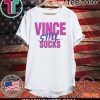 VINCE STILL SUCKS 2020 T-SHIRT
