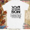 WWII Veteran Son Most People Never Meet 2020 T-Shirt