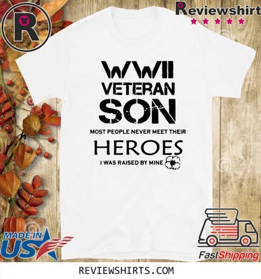 WWII Veteran Son Most People Never Meet 2020 T-Shirt
