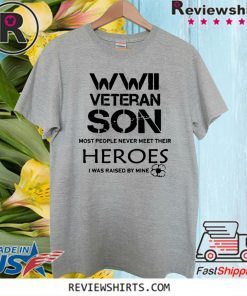 WWII Veteran Son Most People Never Meet 2020 T-Shirt