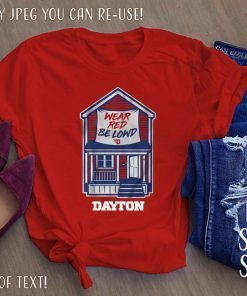 Wear Red Be Lownd Dayton House 2020 T-Shirt