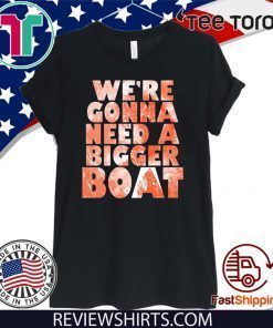 We're Gonna Need A Bigger Boat Shark Quote Graphic Official T-Shirt