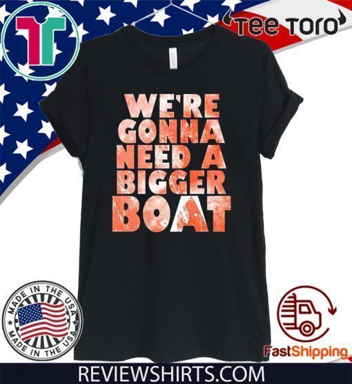 We're Gonna Need A Bigger Boat Shark Quote Graphic Official T-Shirt