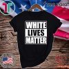 White Lives Matter Official T-Shirt