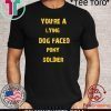 YOU'RE A LYING DOG FACED PONY SOLDIER Funny Biden 2020 T-Shirt
