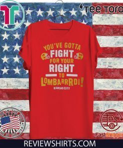 YOU'VE GOTTA FIGHT FOR YOUR RIGHT TO LOMBARDI KANSAS CITY HOT T-SHIRT
