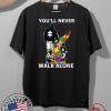 You'll Never Walk Alone Shirt - Autism Awareness For T-Shirt