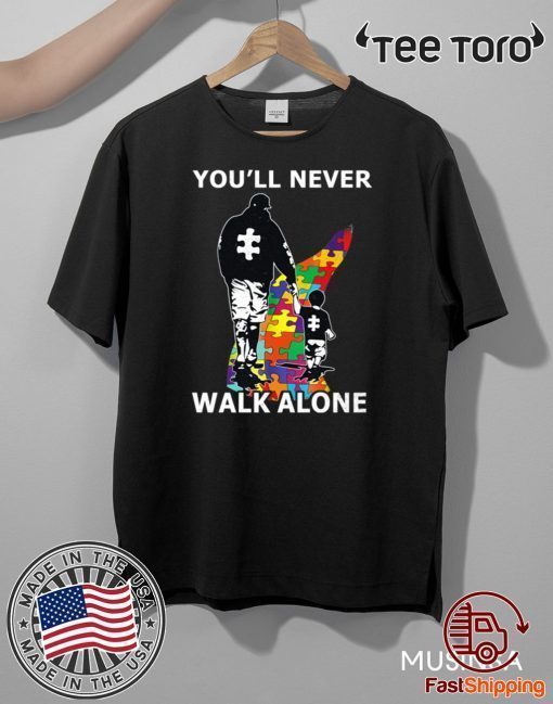 You'll Never Walk Alone Shirt - Autism Awareness For T-Shirt