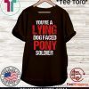 You're A Lying Dog Faced Pony Soldier 2020 T-Shirt