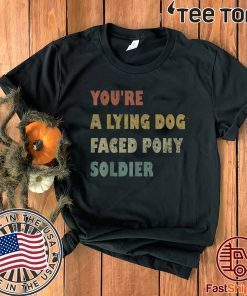 You're a Lying Dog-Faced Pony Soldier Funny Biden Vintage Official T-Shirt