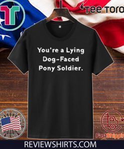 You're a Lying Dog-Faced Pony Soldier Joe Biden T-Shirt For Mens Womens
