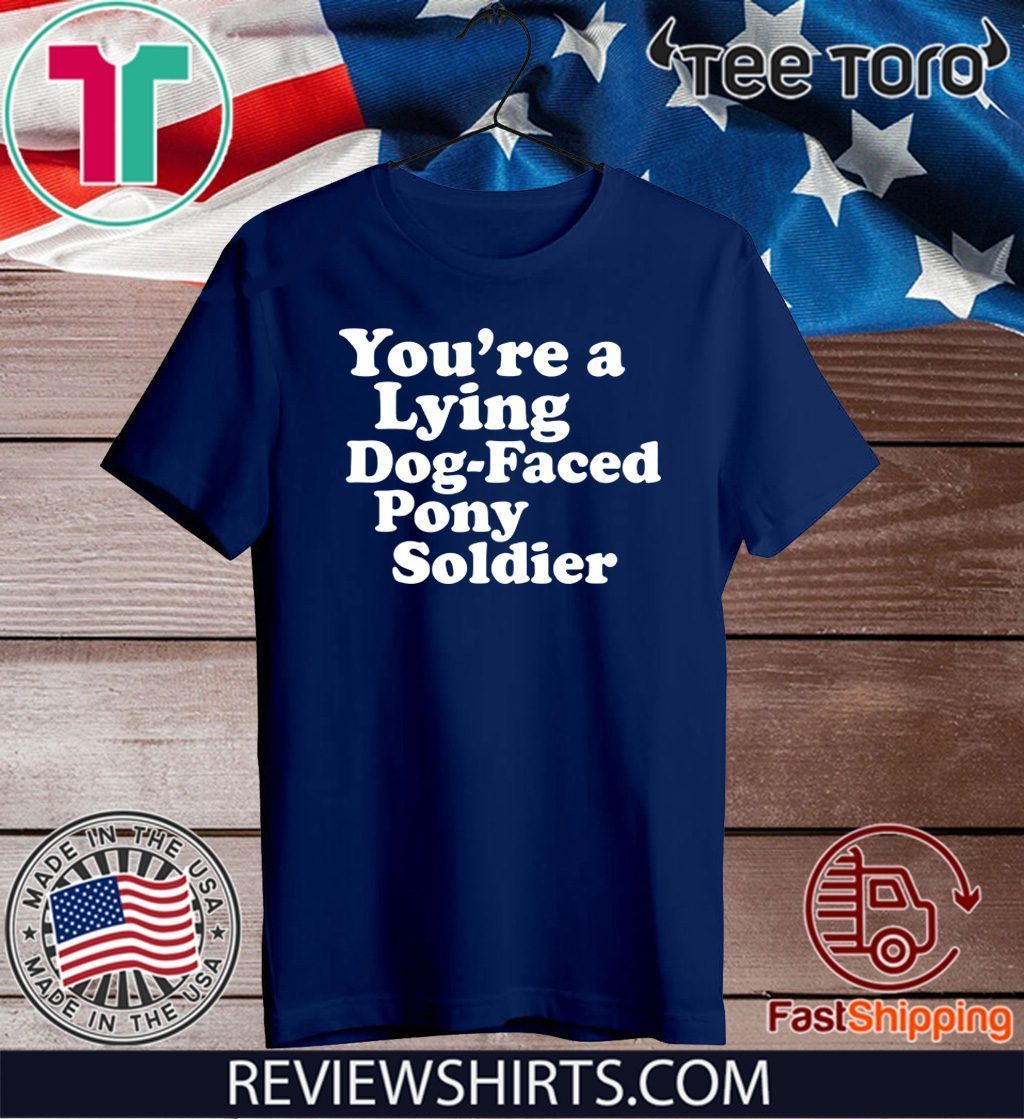 You're a Lying Dog-Faced Pony Soldier Joe Biden Meme Joke For T-Shirt - ReviewsTees