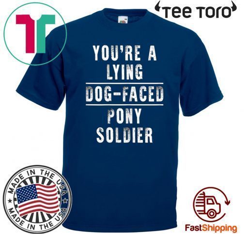 You're a Lying Dog-Faced Pony Soldier Joe Biden Funny T-Shirt