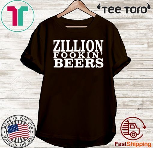 Zillion Fookin' Beers Official T-Shirt