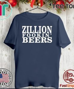 Zillion Fookin' Beers Official T-Shirt