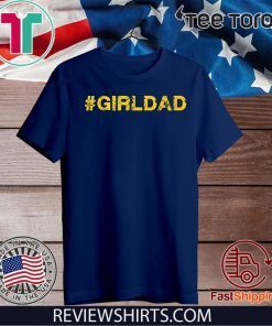 #girldad Girl Dad Father of Girls Premium For T-Shirt