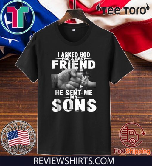 i asked god for a best friend he sent me my son Official T-Shirt